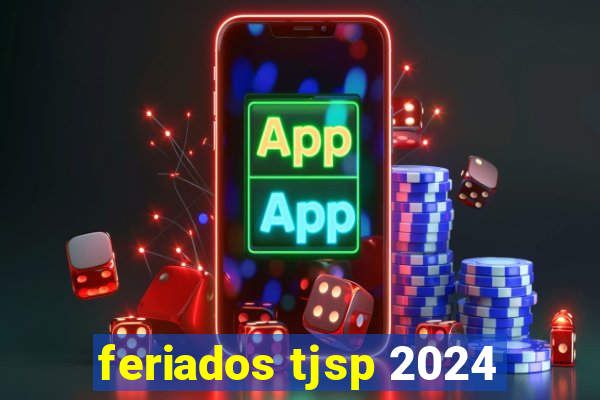 feriados tjsp 2024